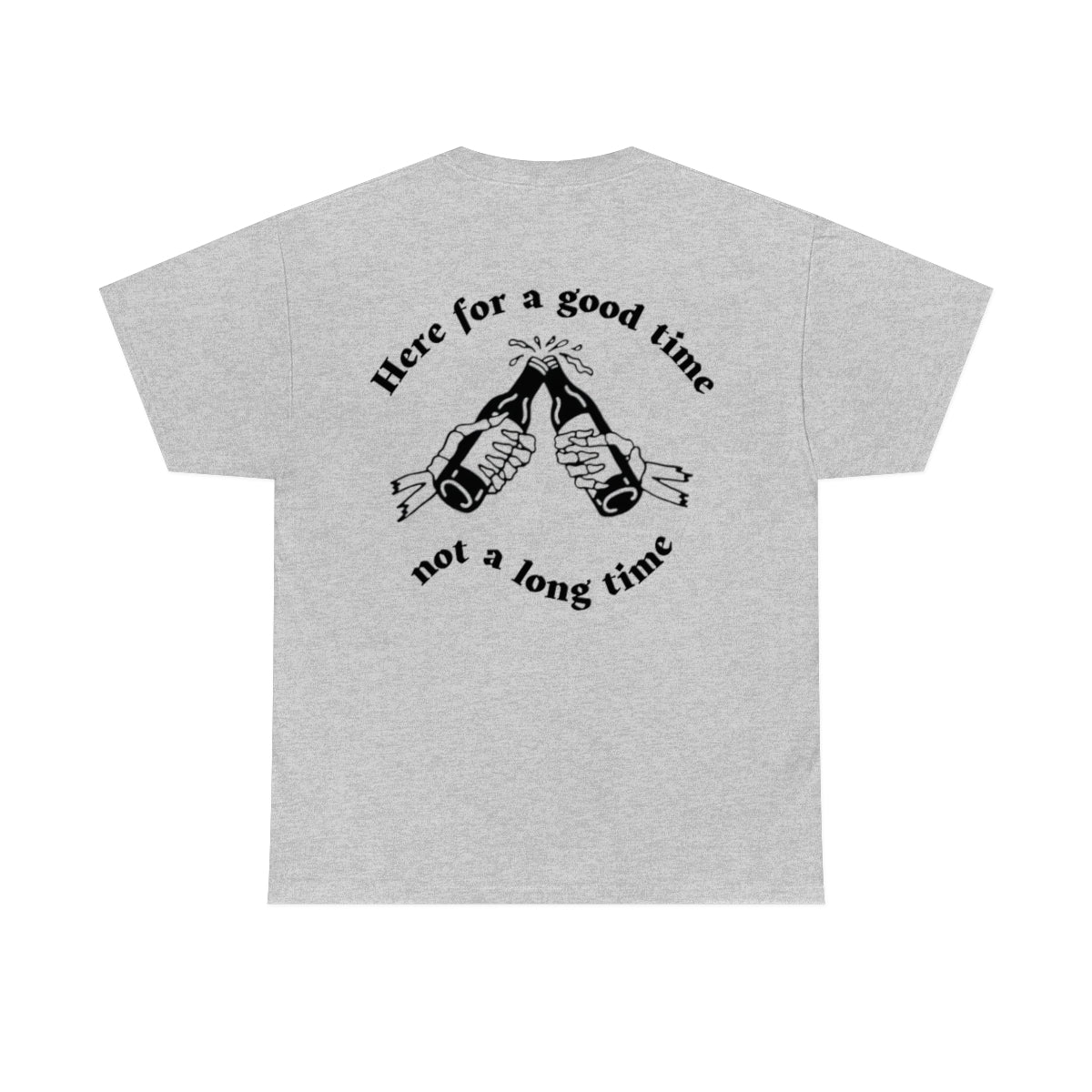Here for a good time, not a long time | Heavy Cotton Tee