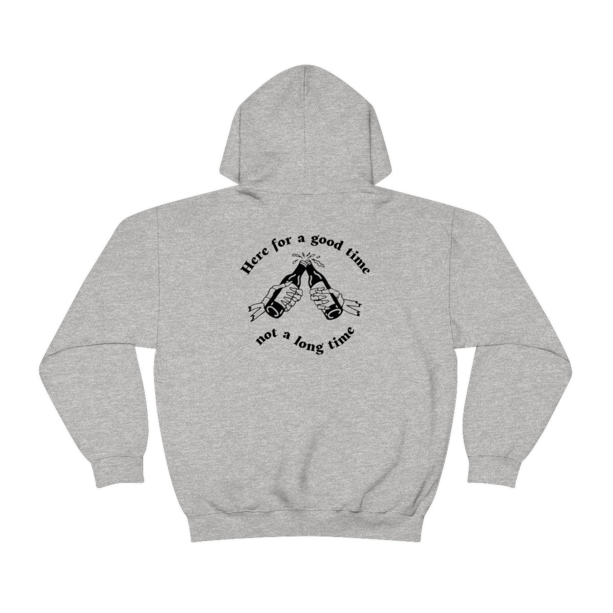 Here for a good time, not a long time | Heavy Blend™ Hooded Sweatshirt