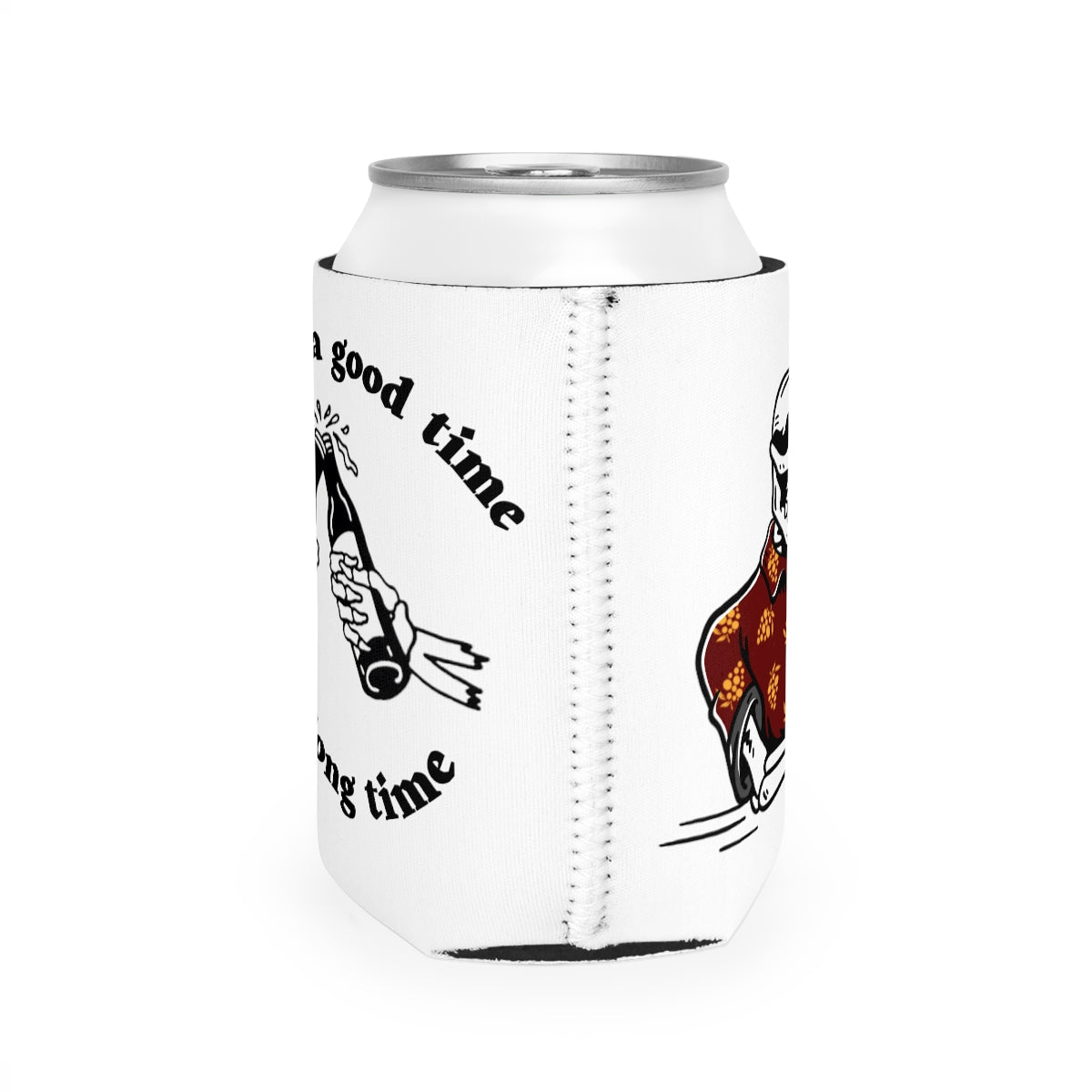 Here for a good time, not a long time | Can Cooler Sleeve